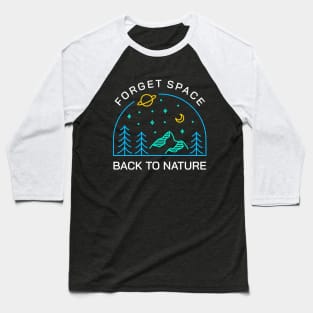 Forget Space, Back to Nature 1 Baseball T-Shirt